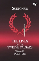 The Lives Of The Twelve Caesars: Volume 12 Domitian 9376804368 Book Cover