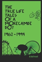 The True Life Tales of a Morecambe Boy. 1962-1994 B087SN737D Book Cover