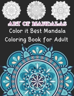 Art Of Mandalas Color It Best Mandala Coloring book For Adult: 50 Greatest Mandalas Coloring Book Adult Coloring Book 50 Mandala Images Stress Management Coloring Book For Relaxation, Meditation Black 1701750805 Book Cover
