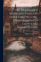 Die Hersfelder Mundart, Versuch Einer Darstellung Derselben Nach Laut- und Formenlehre 1022111914 Book Cover