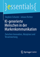 KI-generierte Menschen in der Markenkommunikation: Zwischen Innovation, Akzeptanz und Verantwortung (essentials) (German Edition) 3658497130 Book Cover