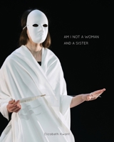 Am I not a woman and a sister 1909281670 Book Cover