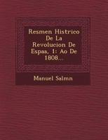 Res�men Hist�rico De La Revolucion De Espa�a, 1: A�o De 1808... 1249639255 Book Cover