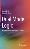 Dual Model Logic: A New Paradigm for Digital IC Design 3030407853 Book Cover