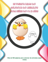 Mi primer libro de colorear de animales para niños de 4 a 8 años - Más de 100 páginas para colorear de animales súper lindos: Libro de colorear para n B08CWCGVH9 Book Cover
