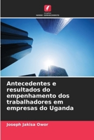 Antecedentes e resultados do empenhamento dos trabalhadores em empresas do Uganda (Portuguese Edition) 6208538572 Book Cover