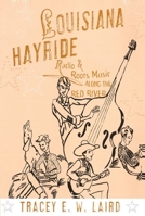 Louisiana Hayride: Radio and Roots Music along the Red River 0190469617 Book Cover