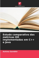 Estudo comparativo das métricas OO implementadas em C++ e Java 6205395711 Book Cover