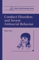 Conduct Disorders and Severe Antisocial Behavior (Clinical Child Psychology Library) 0306458411 Book Cover