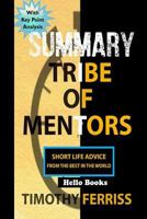 Summary Tribe of Mentors: Short Life Advice from the Best in the World 1981356665 Book Cover