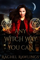 Any Witch Way You Can B08BWHQ95R Book Cover