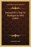 Journal Of A Trip To Michigan In 1841 (1904) 1120306108 Book Cover