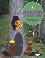 Beaver Bridge Park 151277801X Book Cover