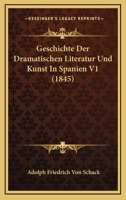 Geschichte Der Dramatischen Literatur Und Kunst In Spanien V1 (1845) 116767300X Book Cover