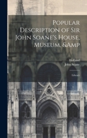 Popular Description of Sir John Soane's House, Museum, & Library 1021407356 Book Cover