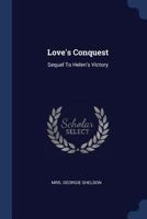 Love's Conquest: Sequel To Helen's Victory... 1377168999 Book Cover