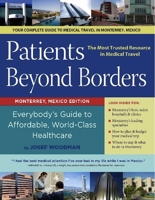Patients Beyond Borders, Monterrey, Mexico Edition: Everybody's Guide to Affordable, World-Class HealthCare 0984609504 Book Cover