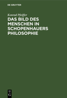 Das Bild des Menschen in Schopenhauers Philosophie 3111112748 Book Cover