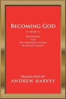 Becoming God: 108 Epigrams from the Cherubinic Pilgrim by Angelus Silesius 1532076312 Book Cover