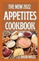 The New 2022 Appetites Cookbook: Mindful Recipes to Make Every Meal an Experience B09HG6WKXK Book Cover