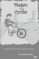 Megan And The Cyclist: A Spirit Guide, A Ghost Tiger And One Scary Mother! 8835455707 Book Cover