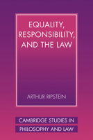 Equality, Responsibility, and the Law (Cambridge Studies in Philosophy and Law)