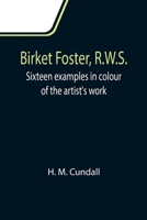 Birket Foster, R.W.S.; Sixteen examples in colour of the artist's work 9355111452 Book Cover