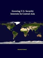 Growing U.S. Security Interests in Central Asia 1410217418 Book Cover