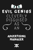 Evil Genius Cleverly Disguised As An Advertising Manager: Perfect Gag Gift For An Evil Advertising Manager Who Happens To Be A Genius! | Blank Lined ... Format | Office | Birthday | Christmas | Xmas 1677687193 Book Cover