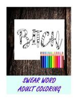 Swear Word Coloring Book: Relaxation, Stress Relief Patterns to Unplug and Unwind 153069812X Book Cover
