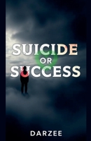 Suicide Or Success B0DVN84LP4 Book Cover