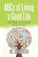 ABCs of Living a Good Life: 26 Things I've Learned Along the Way 1524604267 Book Cover