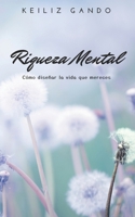 Riqueza Mental: Cómo diseñar la vida que mereces (Spanish Edition) B0DSGPBH3R Book Cover