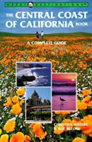 The Central Coast of California Book: A Complete Guide 0936399511 Book Cover