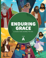 Enduring Grace: A Church Year Journal for Kids, Year a: 444158 0758673795 Book Cover