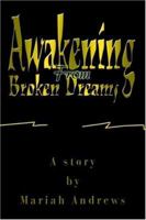 Awakening From Broken Dreams 0595334148 Book Cover