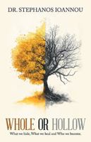 WHOLE OR HOLLOW: What we hide, What we heal and Who we become. B0G2RJG1ZL Book Cover