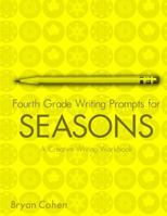 Fourth Grade Writing Prompts for Seasons: A Creative Writing Workbook 1479382329 Book Cover