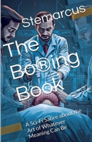 The Bo(R)ing Book: A Sci-Fi Satire about the Art of Whatever Meaning Can Be B0FXJBWS67 Book Cover