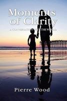 Moments of Clarity 1453550887 Book Cover