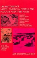 Life Histories of North American Petrels and Pelicans and Their Allies 0486210871 Book Cover