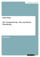 Die Zwangsstörung - Eine psychische Erkrankung 3656076251 Book Cover