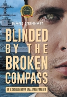 Blinded by the Broken Compass: If I Should Have Known Earlier B0BSML55BJ Book Cover