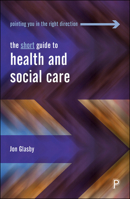The Short Guide To Health and Social Care 1447350588 Book Cover