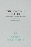 The Sonoran Desert: Its Geography, Economy, and People 0816500827 Book Cover