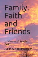 Family, Faith and Friends: A Collection of Heartfelt Poetry B08FP2BKSV Book Cover