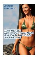 Lose Weight Like Victoria's Secret Model: Best Way to Lose Weight and Look Great: (Pink Diet) 1539866912 Book Cover