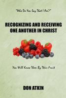 Recognizing and Receiving One Another in Christ 1983977888 Book Cover
