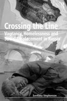 Crossing the Line: Vagrancy, Homelessness, and Social Displacement in Russia 1138263923 Book Cover