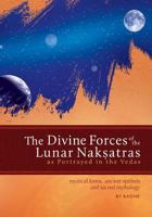 The Divine Forces of the Lunar Naksatras: as Originally Portrayed in the Vedas 1500591947 Book Cover